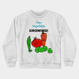 Happy Vegetable Growing! Crewneck Sweatshirt